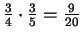 $ \frac{3}{4}\cdot\frac{3}{5}
=\frac{9}{20}$