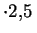 $ \cdot 2{,}5\,$