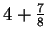 $ 4+\frac{7}{8}$