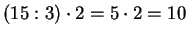 $ (15:3)\cdot 2=5\cdot 2=10$