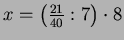 $ x=\left(\frac{21}{40}:7\right)\cdot 8$