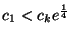 $c_1<c_ke^\frac{1}{4}$
