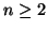 $n\ge 2$