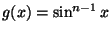 $g(x)=\sin^{n-1}x$