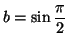 $b=\sin\dfrac{\pi}{2}$
