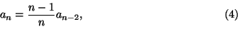 \begin{displaymath}
a_n=\frac{n-1}{n}a_{n-2},\tag{4}
\end{displaymath}