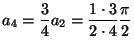$a_4=\dfrac{3}{4}a_2=\dfrac{1\cdot 3}{2\cdot 4}\dfrac{\pi}{2}$