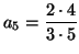 $a_5=\dfrac{2\cdot 4}{3\cdot 5}$