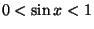 $0<\sin x<1$