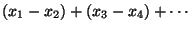 $(x_1-x_2)+(x_3-x_4)+\cdots$