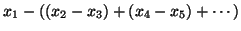 $x_1-((x_2-x_3)+(x_4-x_5)+\cdots)$