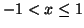 $-1<x\le 1$