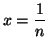 $x=\dfrac{1}{n}$