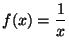 $f(x)=\dfrac{1}{x}$