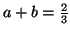 $a+b=\frac{2}{3}$