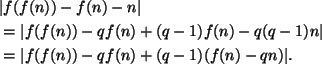 \begin{align*}
&\vert f(f(n)) - f(n) -n\vert\\
&=\vert f(f(n))-qf(n) + (q-1)f(n) - q(q-1)n\vert\\
&=\vert f(f(n)) - qf(n) + (q-1)(f(n)-qn)\vert.
\end{align*}