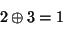 \begin{displaymath}
2\oplus 3=1
\end{displaymath}