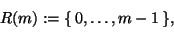 \begin{displaymath}
R(m):=\{\,0,\dots,m-1\,\},
\end{displaymath}