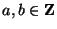 $a,b\in\mathbf{Z}$