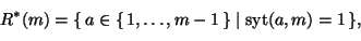 \begin{displaymath}
R^*(m)=\{\,a\in\{\,1,\dots,m-1\,\}\mid \textrm{syt}(a,m)=1\,\},
\end{displaymath}