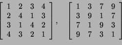 \begin{displaymath}
\left[
\begin{array}{cccc}
1& 2& 3& 4\\
2& 4& 1& 3\\
3& 1&...
...9\\
3& 9& 1& 7\\
7& 1& 9& 3\\
9& 7& 3& 1
\end{array}\right]
\end{displaymath}